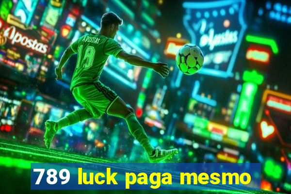 789 luck paga mesmo